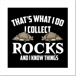 That's What I Do I Collect Rocks And I Know Things Funny Posters and Art